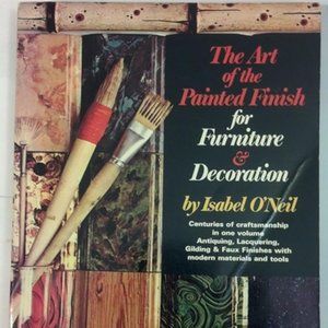 The Art of the Painted Finish for Furniture & Decoration: Antiquing, Lacquering,